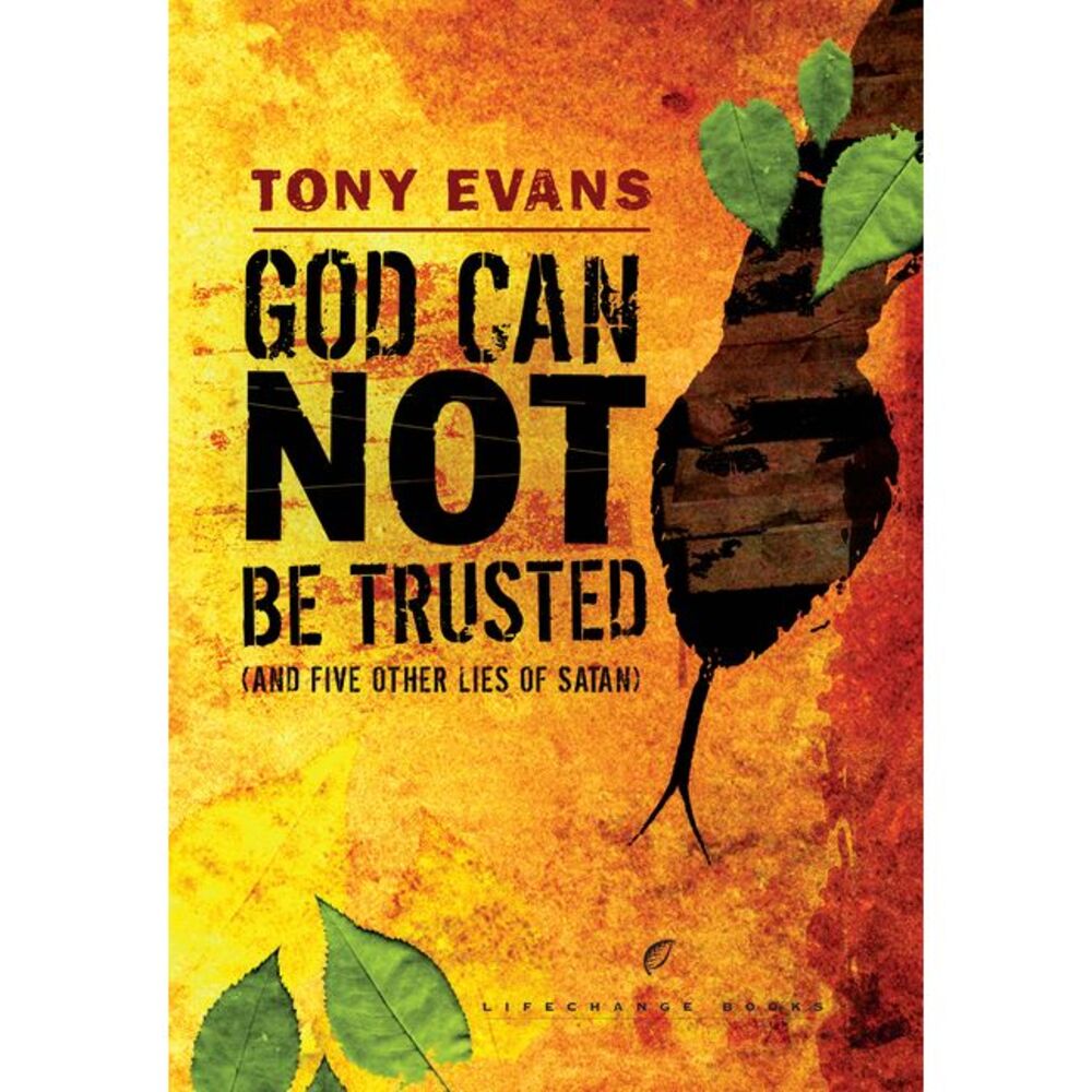 God Can Not Be Trusted (and Five Other Lies of Satan) -- Tony Evans